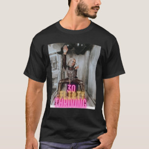 Camiseta 30 Flirty Y Thriving T!