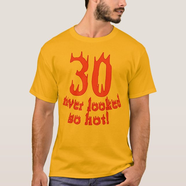 Camiseta ¡30 nunca parecido tan caliente! (Anverso)