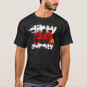 Camiseta 30 y sediento sucios - trigésimo cumpleaños