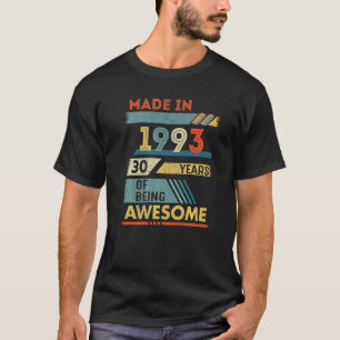 Camiseta 30 Years Old Made in 1993 30 Years Of Being Aweso
