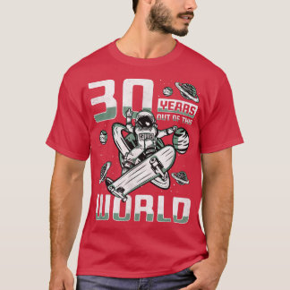 Camiseta 30 Years Out Of This World, 30th Birthday Skater A