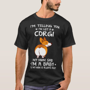 Camiseta 31 Te estoy diciendo que no soy un Corgi