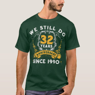Camiseta 32° Aniversario del Boda Todavía Hacemos Golpe De 