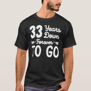 Camiseta 33 años para siempre ir al 33er boda anniversa