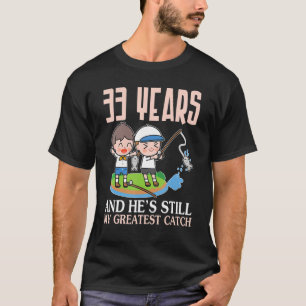 Camiseta 33 Years And He's Still My Greatest Catch Marry We