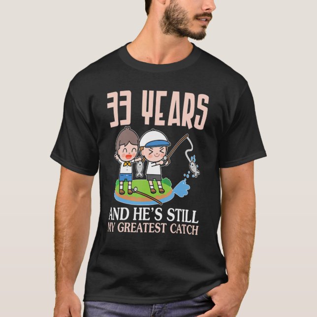 Camiseta 33 Years And He's Still My Greatest Catch Marry We (Anverso)