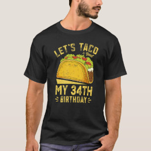 Camiseta 34 años vamos a taco por mi cumpleaños 34