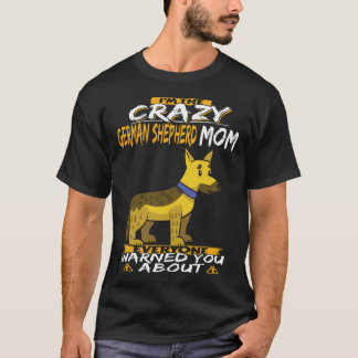 Camiseta 34 Soy La Loca Mamá de Pastor Alemán que Todos Adi