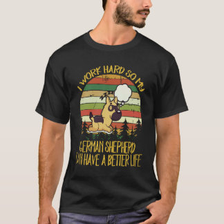 Camiseta 34 Trabajo duro para que mi pastor alemán pueda te