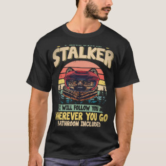 Camiseta 35 Acosador Personal Te Seguiré Dondequiera Que Es