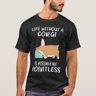 Camiseta 35 La vida sin un Corgi es posible pero sin sentid