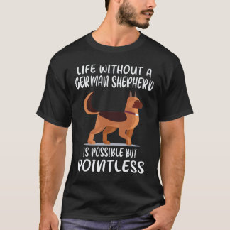 Camiseta 35 La vida sin un pastor alemán es posible pero 