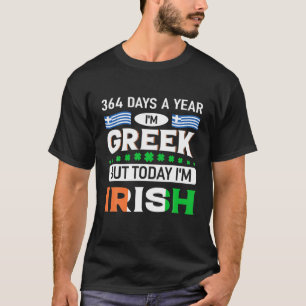 Camiseta 364 Días Al Año Soy Griega, Pero Hoy Soy Irlandés