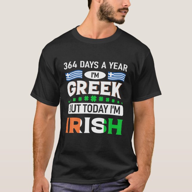 Camiseta 364 Días Al Año Soy Griega, Pero Hoy Soy Irlandés  (Anverso)