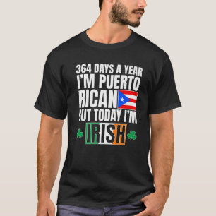 Camiseta 364 días al año soy puertorriqueño soy irlandés St