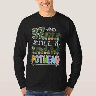 Camiseta 37.º cumpleaños Sigo Siendo Un Pothead I Plantas S