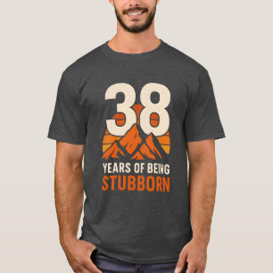Camiseta 38 años de ser testarudo, curioso cumpleaños númer