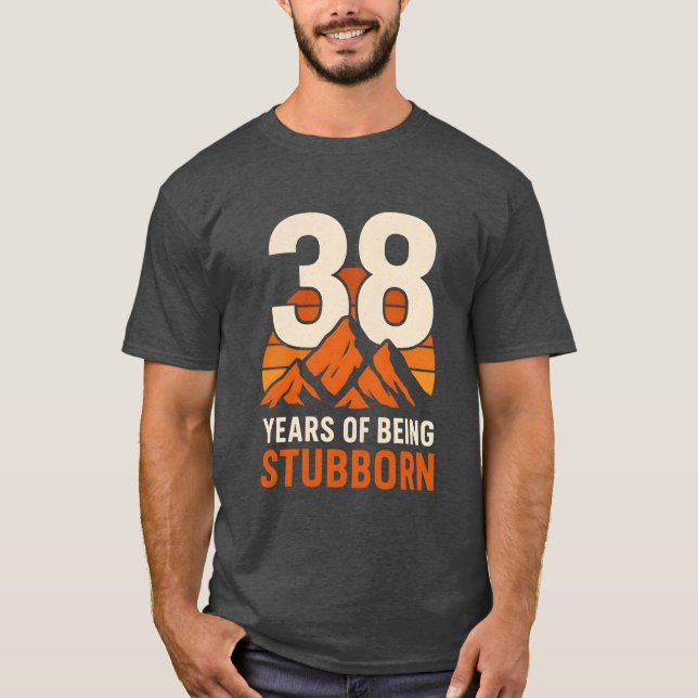 Camiseta 38 años de ser testarudo, curioso cumpleaños númer (Anverso)