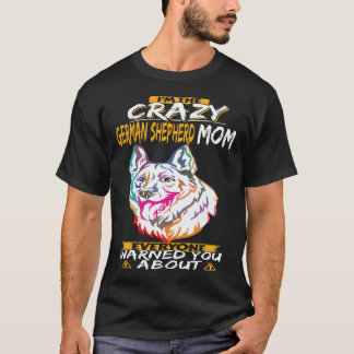 Camiseta 38 Soy La Loca Mamá de Pastor Alemán que Todos Avi