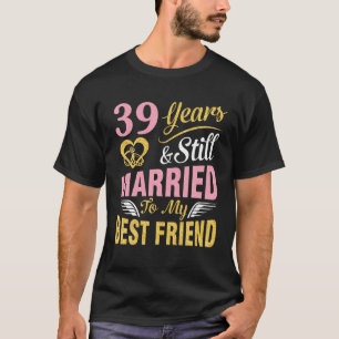 Camiseta 39 Años Boda Casarse Y Todavía Casarse Con Mi Abej