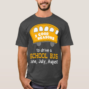 Camiseta 3 Buenas Razones Para Conducir Un Autobús Escolar 