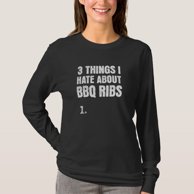 Camiseta 3 cosas que odio de las costillas de barbacoa para (Anverso)