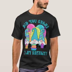 Camiseta 3 Cumpleaños Gnomes ¿Te diste cuenta que es mi cum