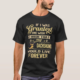Camiseta 3 Desearía que mi Dachshund viviera para siempre