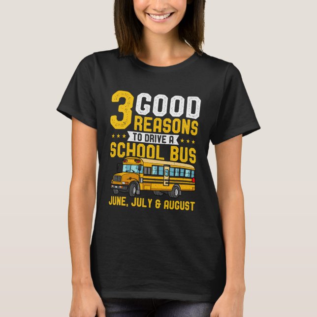 Camiseta 3 Good Reasons June July And August School Bus Dri (Anverso)