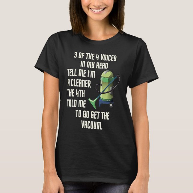 Camiseta 3 of the 4 Voices in My Head Housekeeping Vacuum C (Anverso)