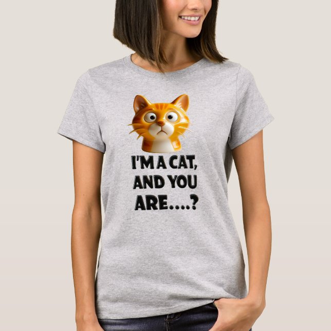 Camiseta 3D Feline with Attitude: 'I’m a Cat, and You Are.. (Anverso)