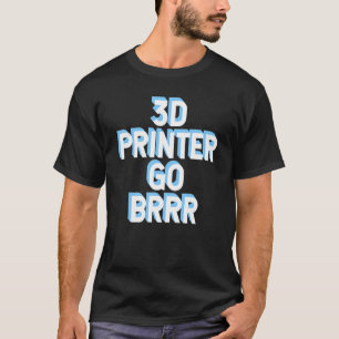 Camiseta 3d Impresora Ir Brrr 1