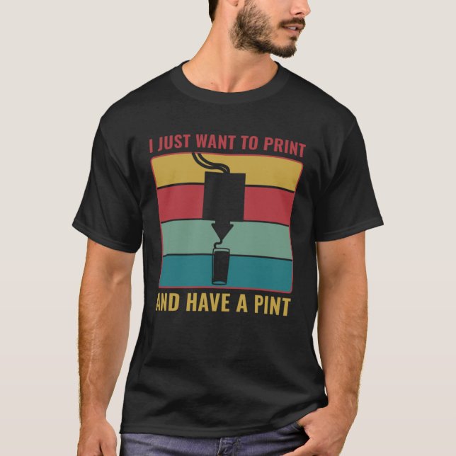 Camiseta 3D Printing  3D Print and Have a Pint (Anverso)