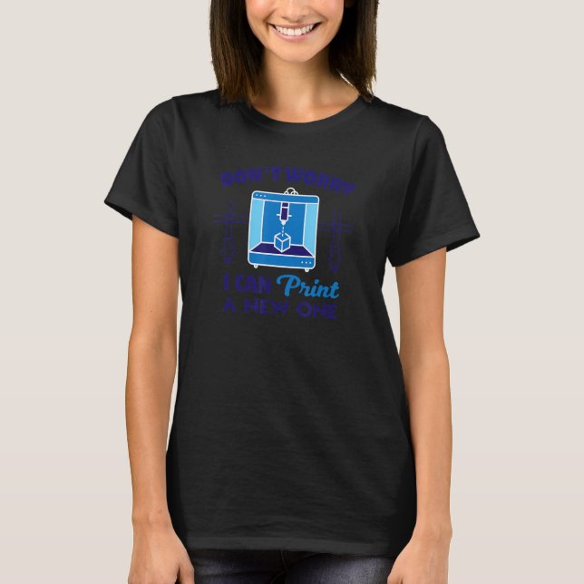 Camiseta 3D Printing Printer Nerd Geek  3D Printer Humor 1 (Anverso)