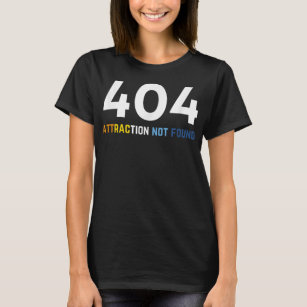 Camiseta 404 Atracción No Encontrada, Gracioso Orgullo Arom