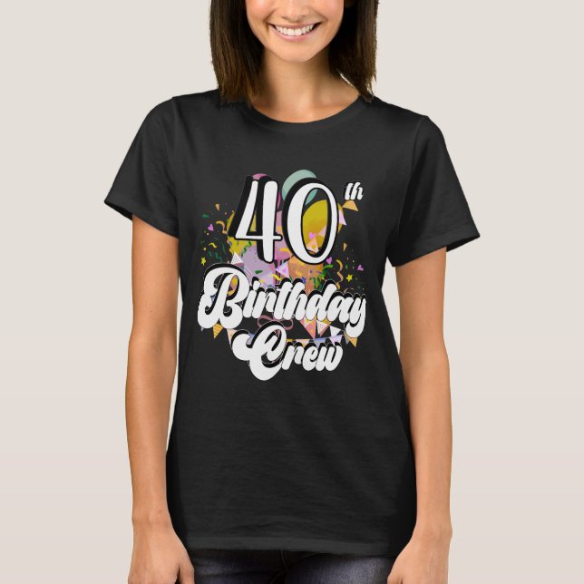 Camiseta 40.ª criada de cumpleaños 40 mujeres de la tripula (Anverso)
