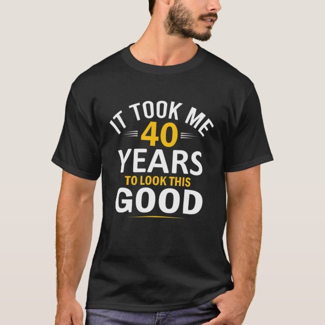 Camiseta 40.º Diseño De Cumpleaños, Me Tomó 40 Años - 40 Añ (Anverso)