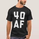 Camiseta 40 AF - Funny 40Th Birthday Gift Men Women Forty<br><div class="desc">Ideal fortieth birthday gift for men or women born in 1979 or 1980. Are you the birthday boy or girl This funny big bold design will show everyone you are 40 AF The perfect gift for anyone born in January 1980, February 1980, March 1980, April 1980, May 1980, June 1980,...</div>