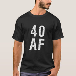 Camiseta 40 AF T - Funny 40 Cumpleaños Presente