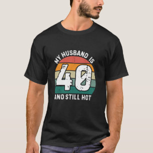 Camiseta 40 Aniversario De Mi Marido Tiene 40 Años Y Aún As