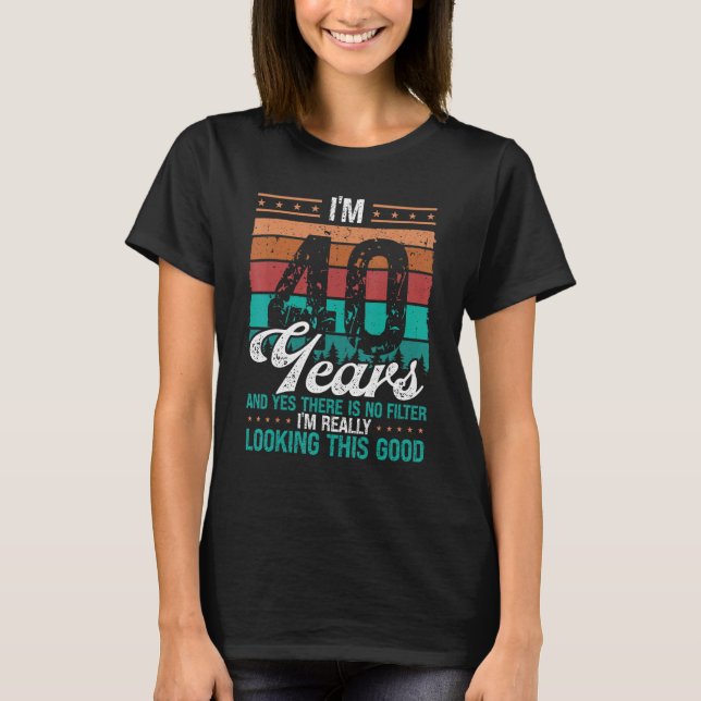 Camiseta 40 Aniversario Sin filtro con tan buenos 40 años (Anverso)