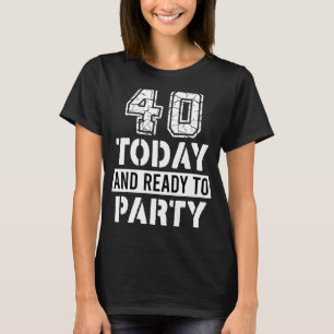 Camiseta 40 Años Al Día Y Listos Para El Fiesta 40 Años