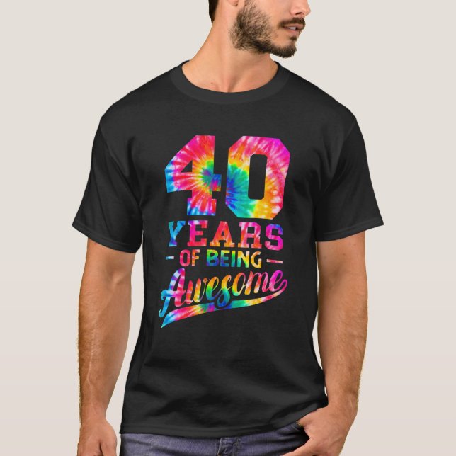 Camiseta 40 Años De Edad 40 Años De Nacimiento Tye Siendo I (Anverso)