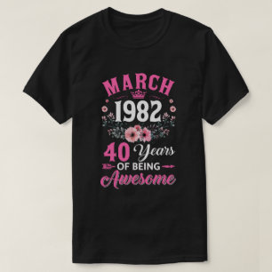 Camiseta 40 Años De Edad En Marzo De 1982 40 Años De Edad