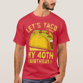 Camiseta 40 años deja a Taco fuera de mi 40 cumpleaños grac