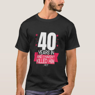 Camiseta 40 años después y no lo maté
