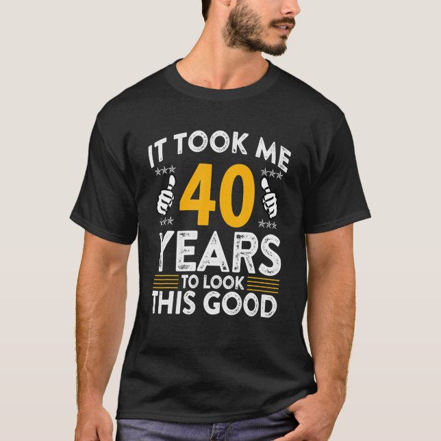 Camiseta 40 años me tomó 40 años bueno gracioso 40 (Anverso)