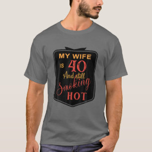 Camiseta 40 Años Mi Esposa Tiene 40 Años Y Todavía Fuma