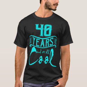 Camiseta 40 años y todavía refrescan los regalos de