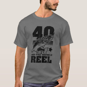 Camiseta 40 Aún Manteniendo El Rol 40 De La Pesca De Cumple